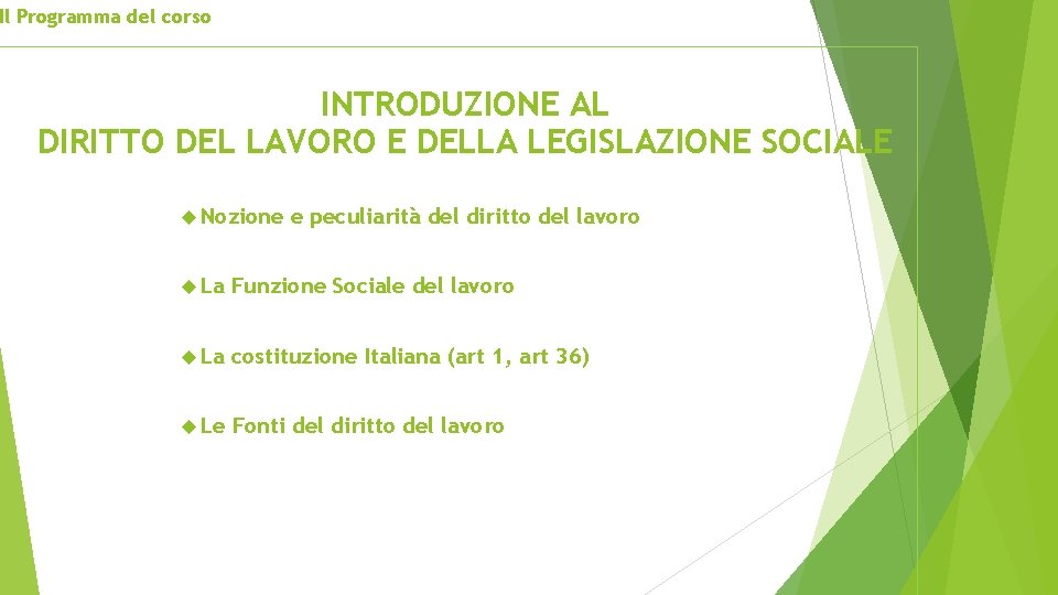 Il Programma del corso INTRODUZIONE AL DIRITTO DEL LAVORO E DELLA LEGISLAZIONE SOCIALE Nozione