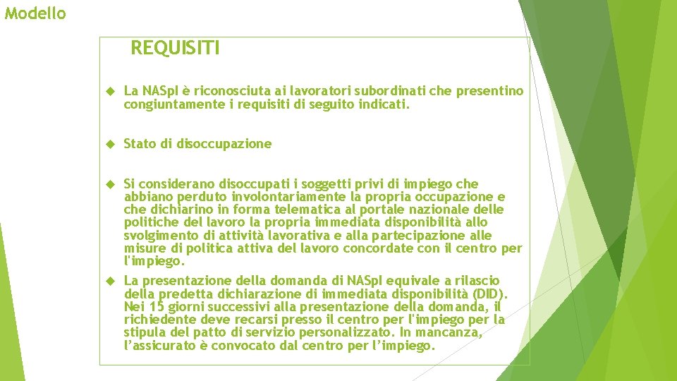 Modello REQUISITI La NASp. I è riconosciuta ai lavoratori subordinati che presentino congiuntamente i