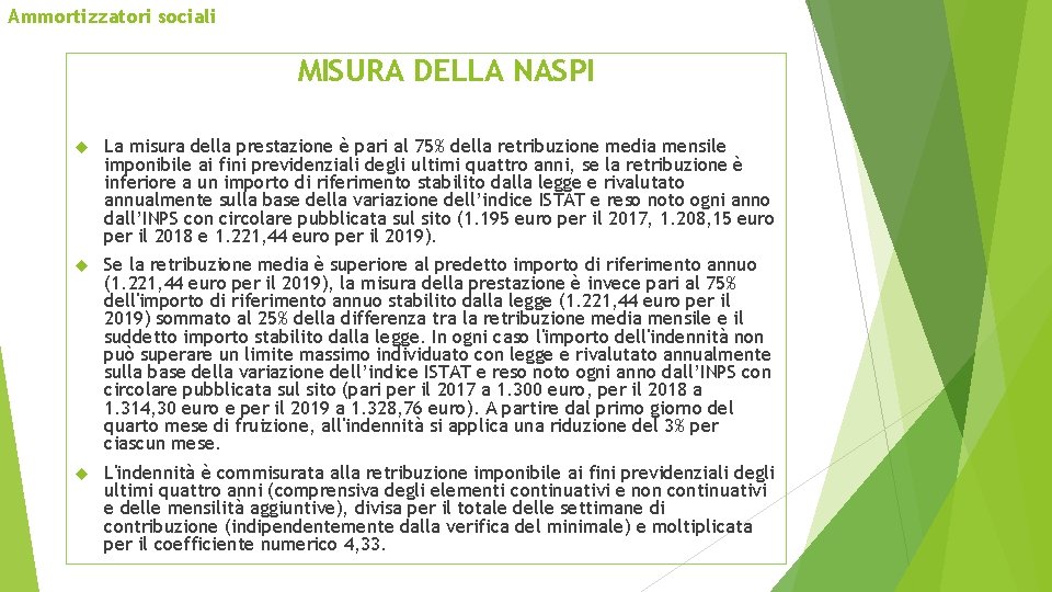 Ammortizzatori sociali MISURA DELLA NASPI La misura della prestazione è pari al 75% della