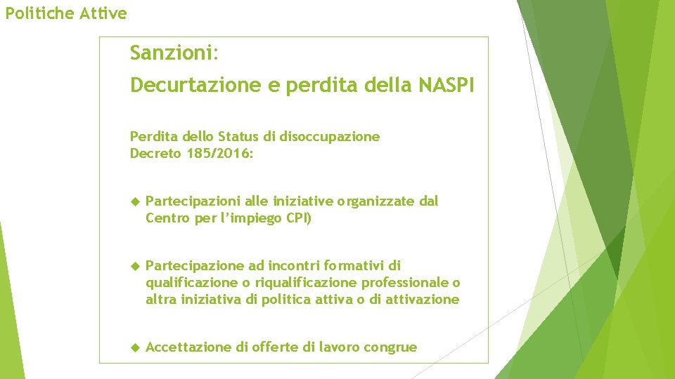 Politiche Attive Sanzioni: Decurtazione e perdita della NASPI Perdita dello Status di disoccupazione Decreto