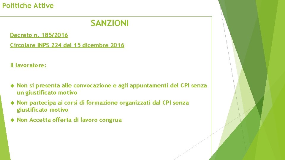 Politiche Attive SANZIONI Decreto n. 185/2016 Circolare INPS 224 del 15 dicembre 2016 Il