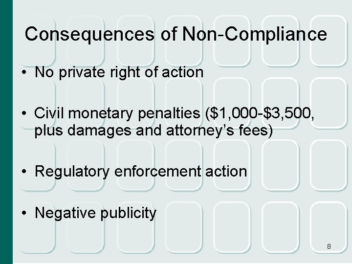 Consequences of Non-Compliance • No private right of action • Civil monetary penalties ($1,