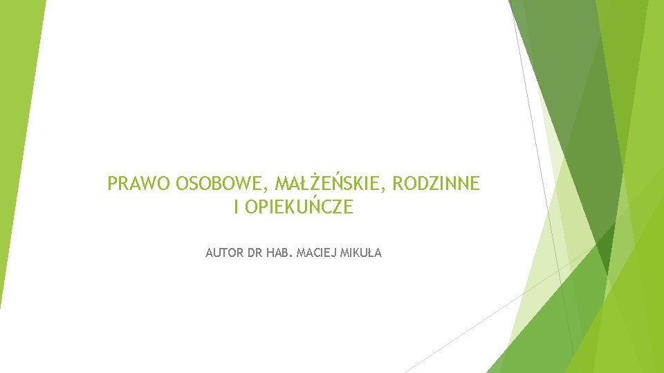 PRAWO OSOBOWE, MAŁŻEŃSKIE, RODZINNE I OPIEKUŃCZE AUTOR DR HAB. MACIEJ MIKUŁA 