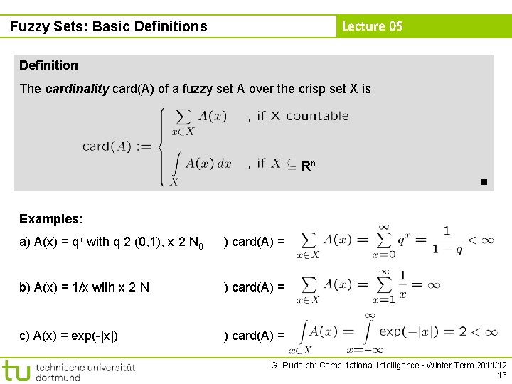 Lecture 05 Fuzzy Sets: Basic Definitions Definition The cardinality card(A) of a fuzzy set
