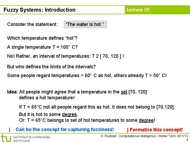 Lecture 05 Fuzzy Systems: Introduction Consider the statement: “The water is hot. ” Which