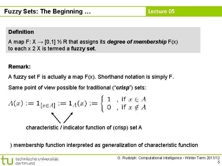 Lecture 05 Fuzzy Sets: The Beginning … Definition A map F: X → [0,