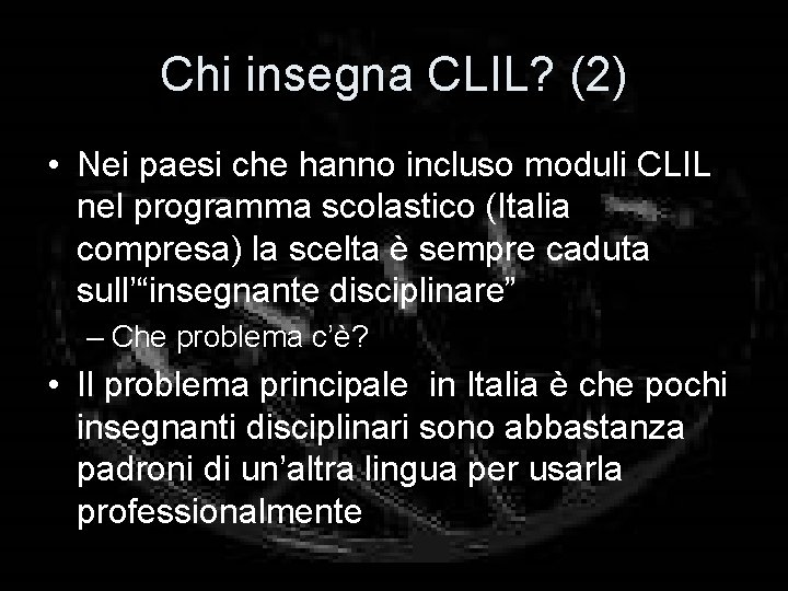 Chi insegna CLIL? (2) • Nei paesi che hanno incluso moduli CLIL nel programma