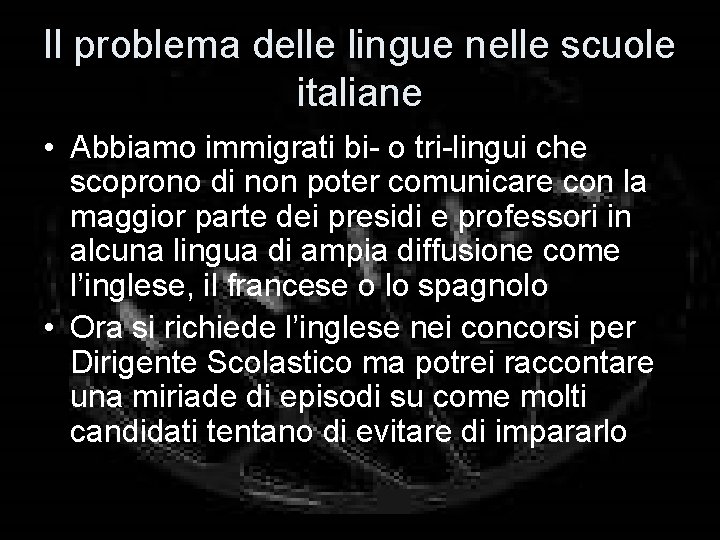 Il problema delle lingue nelle scuole italiane • Abbiamo immigrati bi- o tri-lingui che
