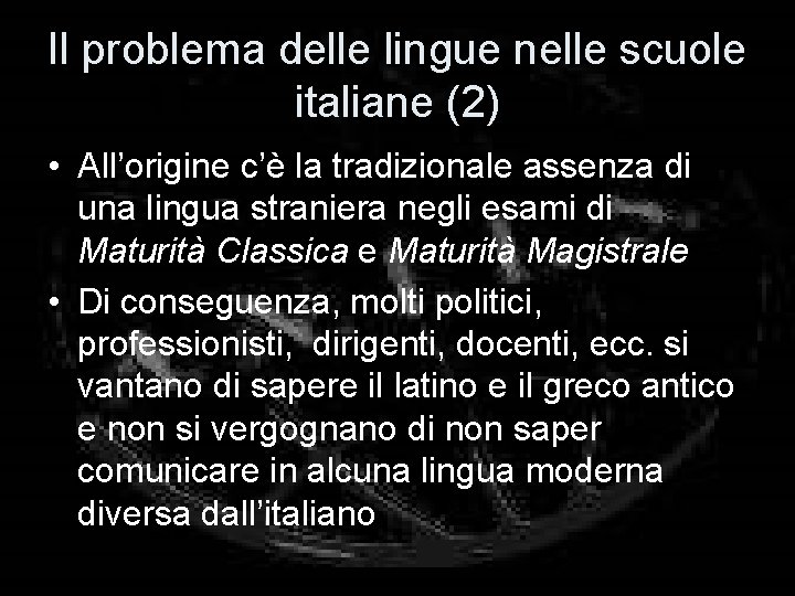 Il problema delle lingue nelle scuole italiane (2) • All’origine c’è la tradizionale assenza