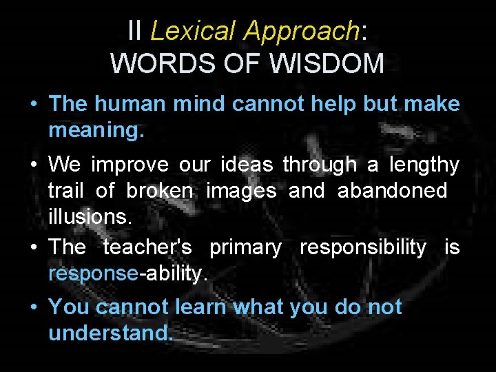 Il Lexical Approach: WORDS OF WISDOM • The human mind cannot help but make