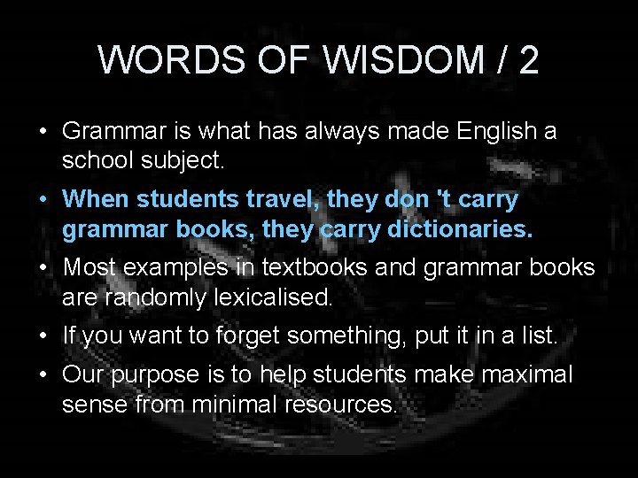 WORDS OF WISDOM / 2 • Grammar is what has always made English a