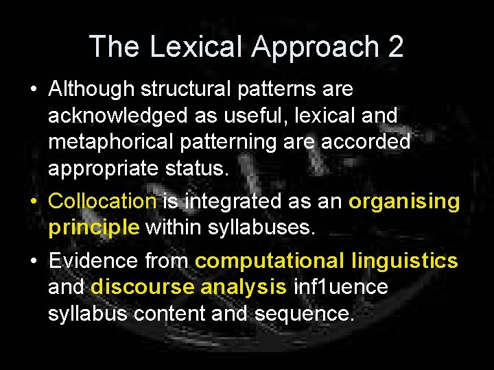 The Lexical Approach 2 • Although structural patterns are acknowledged as useful, lexical and