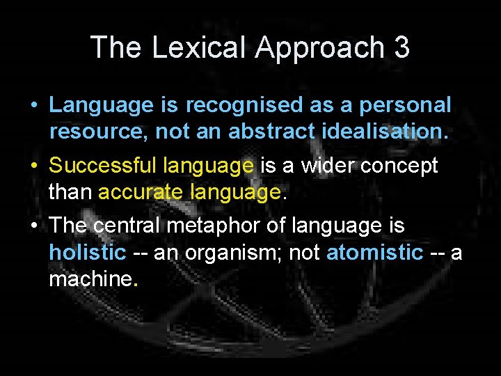 The Lexical Approach 3 • Language is recognised as a personal resource, not an