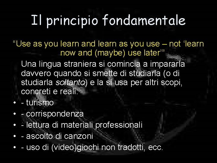 Il principio fondamentale “Use as you learn and learn as you use – not