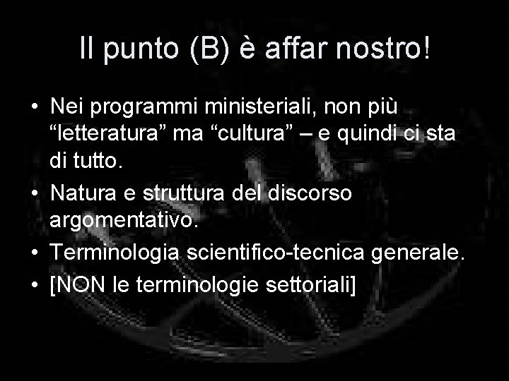 Il punto (B) è affar nostro! • Nei programmi ministeriali, non più “letteratura” ma