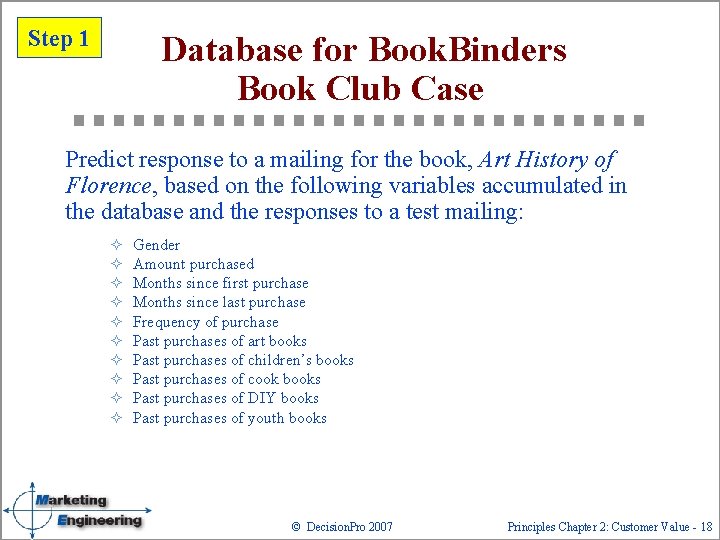 Step 1 Database for Book. Binders Book Club Case Predict response to a mailing
