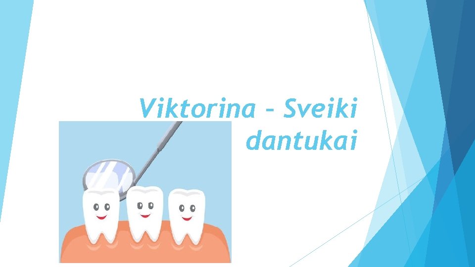 Viktorina – Sveiki dantukai 