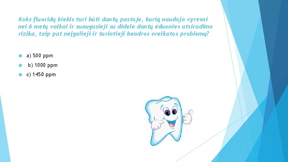 Koks fluoridų kiekis turi būti dantų pastoje, kurią naudoja vyresni nei 6 metų vaikai