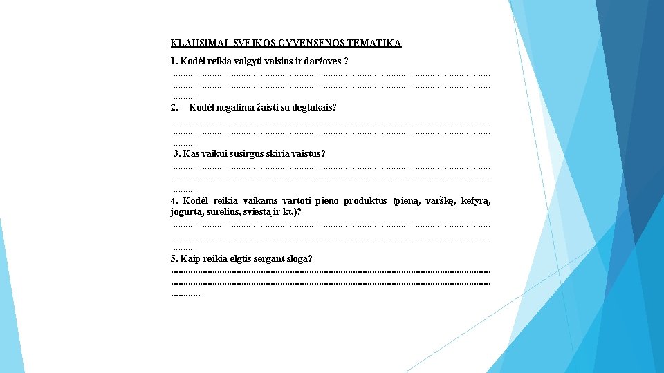 KLAUSIMAI SVEIKOS GYVENSENOS TEMATIKA 1. Kodėl reikia valgyti vaisius ir daržoves ? . .