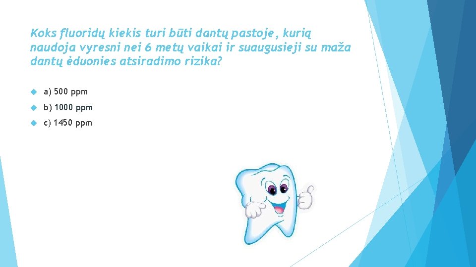 Koks fluoridų kiekis turi būti dantų pastoje, kurią naudoja vyresni nei 6 metų vaikai