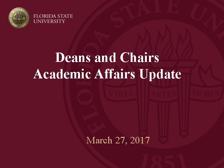 Deans and Chairs Academic Affairs Update March 27, 2017 