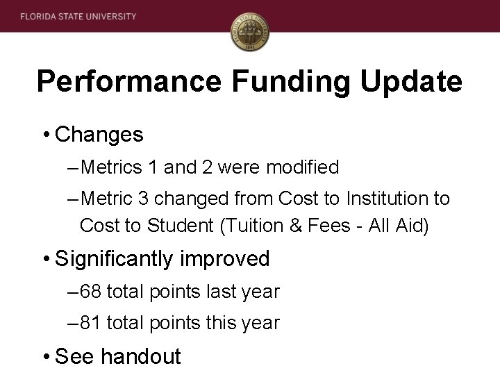 Performance Funding Update • Changes – Metrics 1 and 2 were modified – Metric