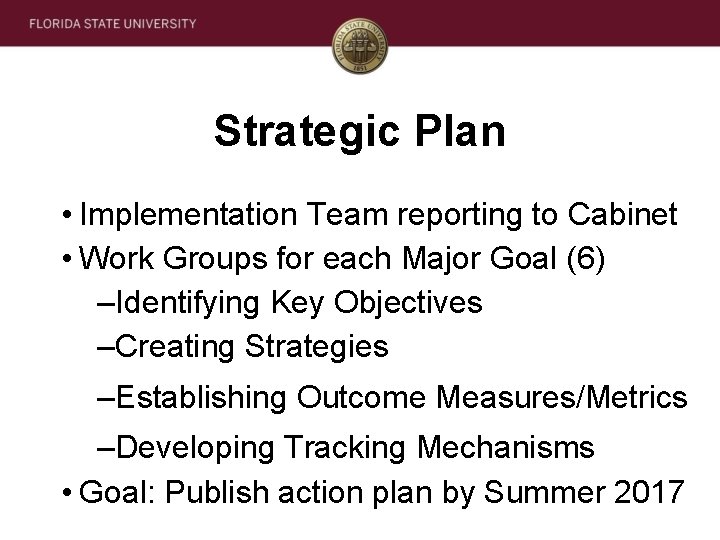 Strategic Plan • Implementation Team reporting to Cabinet • Work Groups for each Major