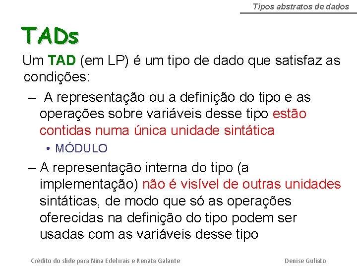 Tipos abstratos de dados TADs Um TAD (em LP) é um tipo de dado