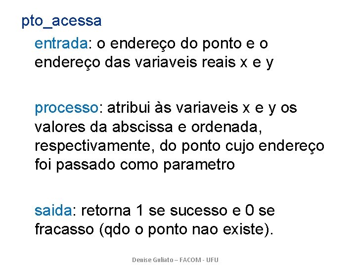 pto_acessa entrada: o endereço do ponto e o endereço das variaveis reais x e