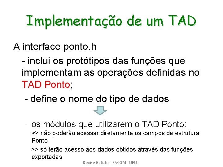 Implementação de um TAD A interface ponto. h - inclui os protótipos das funções