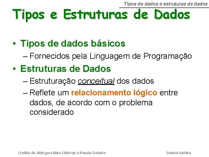 Tipos de dados e estruturas de dados Tipos e Estruturas de Dados • Tipos