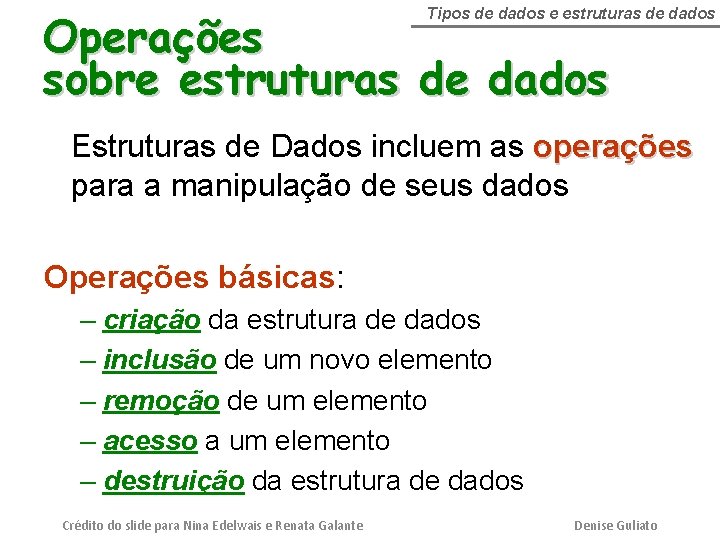 Operações sobre estruturas de dados Tipos de dados e estruturas de dados Estruturas de