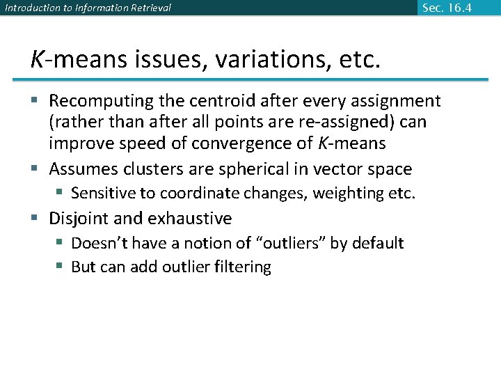 Introduction to Information Retrieval Sec. 16. 4 K-means issues, variations, etc. § Recomputing the