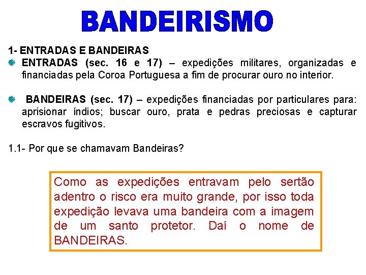 1 - ENTRADAS E BANDEIRAS ENTRADAS (sec. 16 e 17) – expedições militares, organizadas
