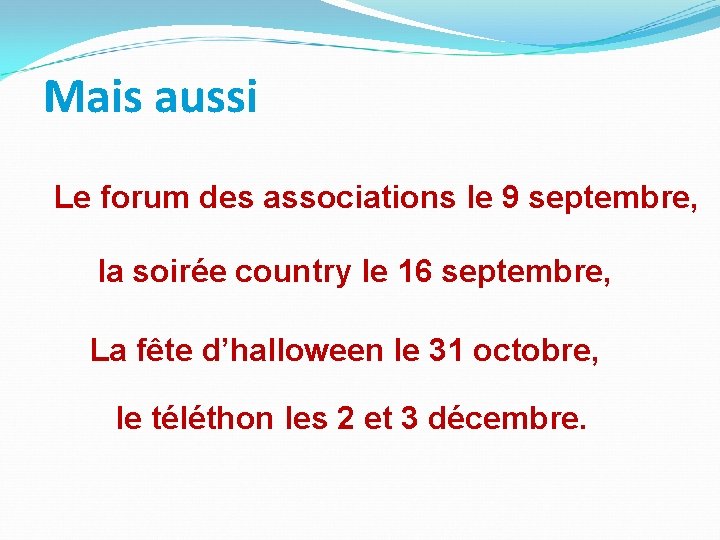 Mais aussi Le forum des associations le 9 septembre, la soirée country le 16