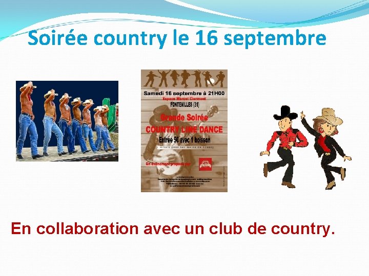 Soirée country le 16 septembre En collaboration avec un club de country. 