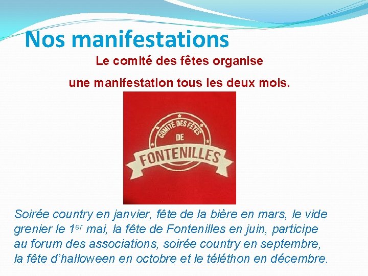 Nos manifestations Le comité des fêtes organise une manifestation tous les deux mois. Soirée