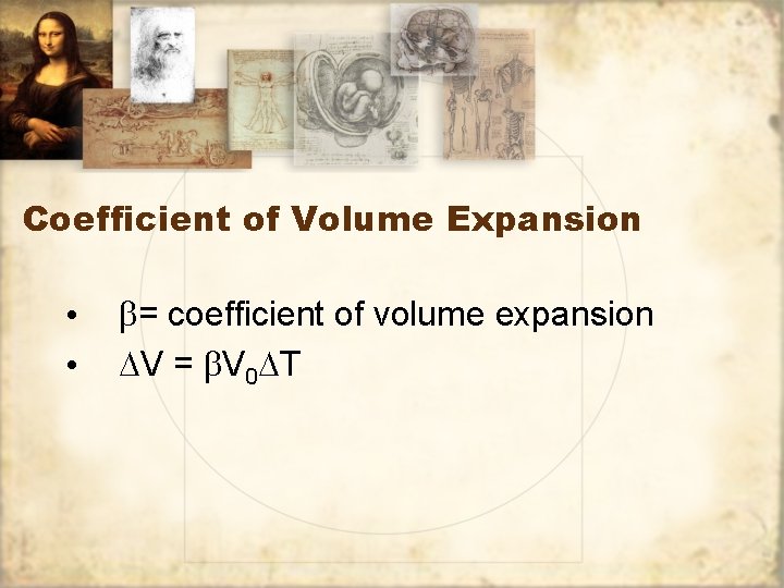 Coefficient of Volume Expansion • • b= coefficient of volume expansion DV = b.