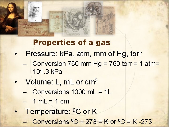 • Properties of a gas Pressure: k. Pa, atm, mm of Hg, torr