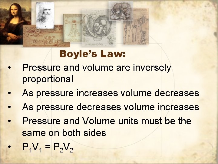  • • • Boyle’s Law: Pressure and volume are inversely proportional As pressure