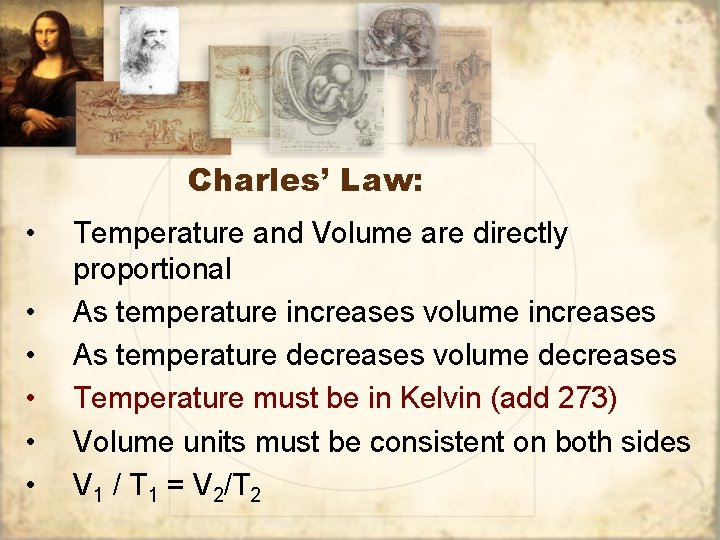 Charles’ Law: • • • Temperature and Volume are directly proportional As temperature increases