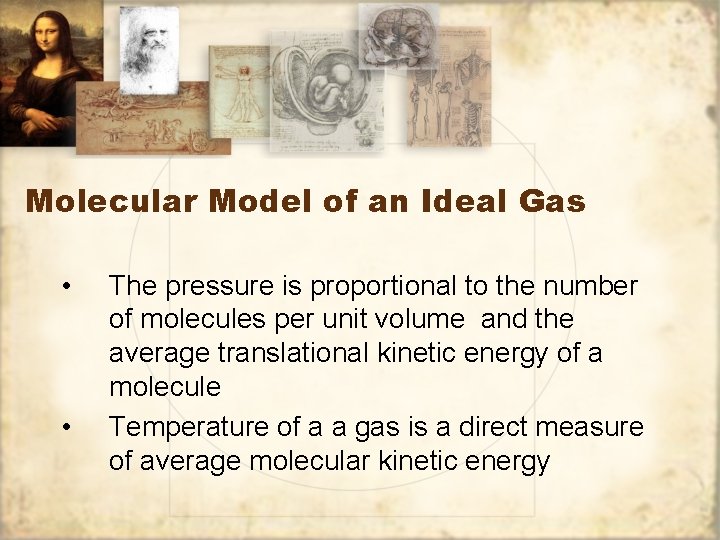 Molecular Model of an Ideal Gas • • The pressure is proportional to the