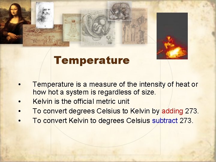 Temperature • • Temperature is a measure of the intensity of heat or how