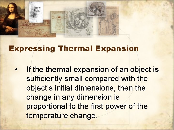 Expressing Thermal Expansion • If thermal expansion of an object is sufficiently small compared