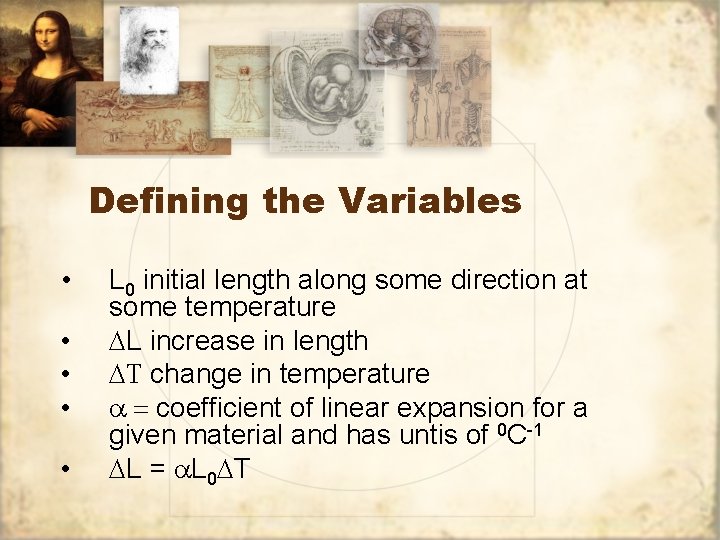 Defining the Variables • • • L 0 initial length along some direction at