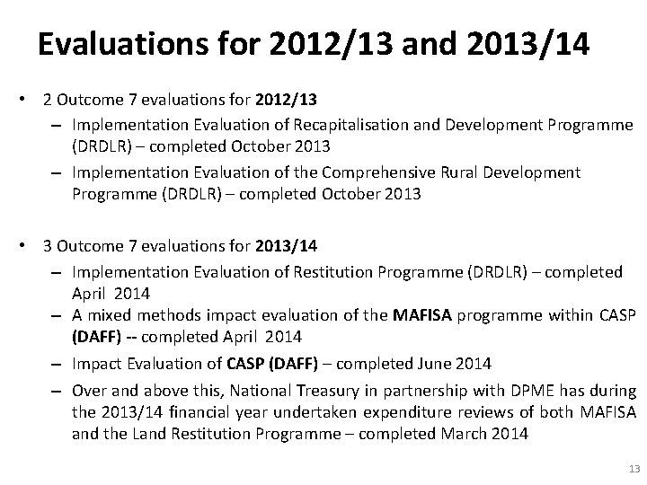 Evaluations for 2012/13 and 2013/14 • 2 Outcome 7 evaluations for 2012/13 – Implementation