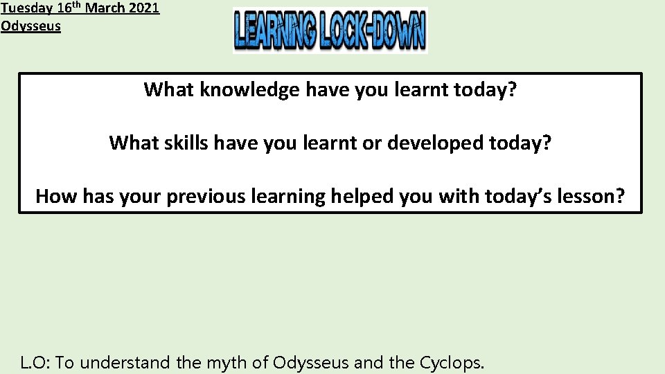 Tuesday 16 th March 2021 Odysseus What knowledge have you learnt today? What skills