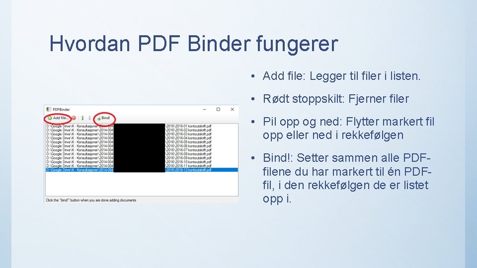 Hvordan PDF Binder fungerer • Add file: Legger til filer i listen. • Rødt