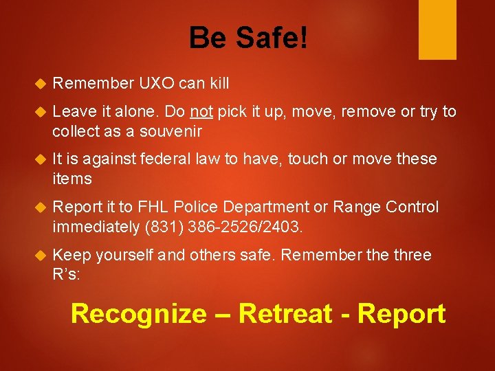 Be Safe! Remember UXO can kill Leave it alone. Do not pick it up,