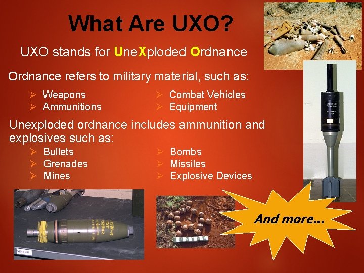 What Are UXO? UXO stands for Une. Xploded Ordnance refers to military material, such
